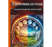The Power of Four: A journey Through Life, Nature, & Spirit. Comprises of 250 pages, double column 8.25" x 11" with affirmations and mindful exercises.
