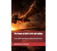 The Power of God’s Love and Calling: From Who We Were to Who We Become