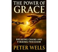 THE POWER OF GRACE: Breaking Chains and Finding Freedom