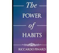 The Power of Habits: Transform Your Life, One Step at a Time