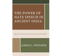 The Power of Hate Speech in Ancient India: Beasts, Demons, and Scorched-Earth Poetry