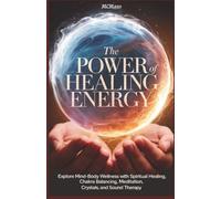 The Power of Healing Energy: Explore mind-body wellness with spiritual healing, chakra balancing, meditation, crystals and sound therapy.