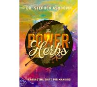 The Power of Herbs: A Paradyme Shift for Mankind