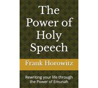 The Power of Holy Speech: Rewriting your life through Emunah