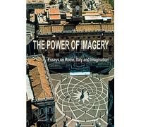 The power of imagery. Essays on Rome, Italy & imagination - 1993