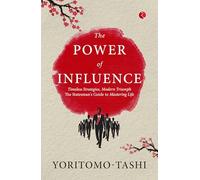 The Power of Influence: Timeless Strategies, Modern Triumph The Statesman's Guide to Mastering Life