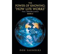 The Power of Knowing: "How Life Works" The Knowledge Book II