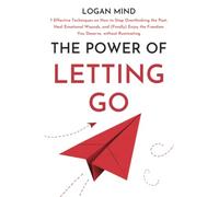 Logan Mind The Power of Letting Go (Tascabile) Calm Your Mind Now