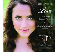 The Power of Love - Arias from Handel Operas by Apollo's Fire & Jeannette Sorrell Amanda Forsythe