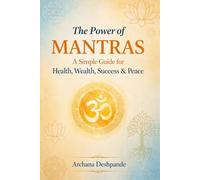 The Power Of Mantras: A Simple Guide for Health, Wealth, Success & Peace