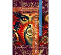 THE POWER OF MESMERISM: A Highly Erotic Narrative of Voluptuous Facts and Fancies