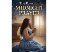 The Power of Midnight Prayer