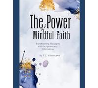 The Power of Mindful Faith: Transforming Thoughts with Scripture and Affirmation