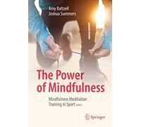 The Power of Mindfulness: Mindfulness Meditation Training in Sport (MMTS)