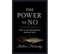 The Power of No: How to Set Boundaries and Get Rich