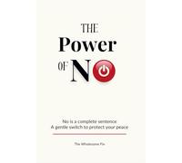 The Power of No: No is a complete sentence, A gentle switch to protect your peace