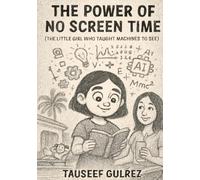 The Power of No Screen Time: The Little Girl Who Taught Machines to See