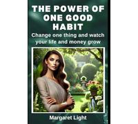 The Power of One Good Habit.: Change one thing, and watch your life and money grow.