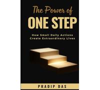 The Power of One Step: How Small Daily Actions Create Extraordinary Lives