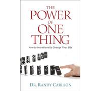 The Power of One Thing: How to Intentionally Change Your Life