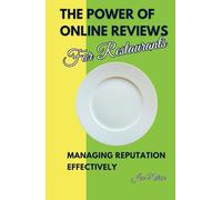 The Power of Online Reviews for Restaurants: Managing Reputation Effectively