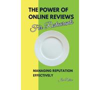 The Power of Online Reviews for Restaurants: Managing Reputation Effectively: 6