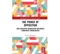 The Power of Opposition: How Legislative Organization Influences Democratic Consolidation