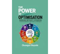 THE POWER OF OPTIMISATION: Winning Without Expanding: A Practical Playbook for SME Owners and Managers