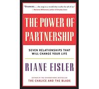 [(The Power of Partnership: Seven Relationships That Will Change Your Life)] [Author: Riane Eisler] published on (April, 2003)