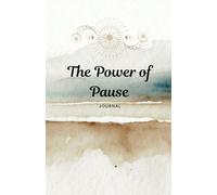 The Power of Pause: A Guided Journal for Healing and Self-Discovery
