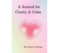 The Power of Pause: A Journal for Clarity & Calm