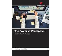 The Power of Perception:: How Brands Build Meaning