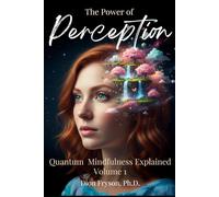 The Power of Perception: Quantum Mindfulness:Explained
