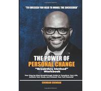 The Power of Personal Change ‘‘Breakthru Method’’: Your Step-by-Step Breakthrough Guide to Transform Your Life, Achieve Your Goals, and Unleash Your Full Potential