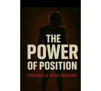 THE POWER OF POSITION: FOOTBALL AND HERO TRAINING