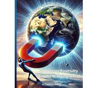 The Power of Positive Attraction: Embracing Positivity Amidst A Trying World