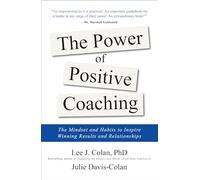 Lee Colan Julie The Power of Positive Coaching: The Mindset a (Copertina rigida)
