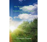 The Power of Positive Self-Talk Transform Your Mindset in 90 Days