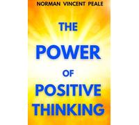 The Power of Positive Thinking: A Practical Guide to Mastering the Problems of Everyday Living