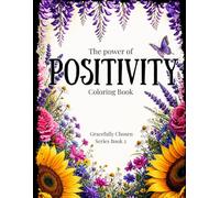 The Power of Positivity Coloring Book: Beautiful Affirmations to Color for Confidence & Calm