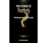 THE POWER OF POSITIVITY: Protecting Your Peace From Toxic People