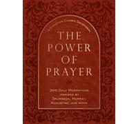 The Power of Prayer: 365 Daily Meditations Inspired by Tozer, Spurgeon, Murray, and More: 365 Daily Meditations Inspired by Spurgeon, Murray, Augustine, and More