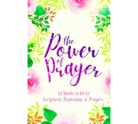 The Power of Prayer: 52 Weeks to Write in Scriptures, Reflections & Prayers | Inspirational Bible Verses & Devotional Guided Prayer | Purple Pink Floral Theme Borders | 6 x 9 inches Medium Size