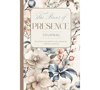 The Power of Presence Journal: A Gentle Companion for Living Fully in the Present