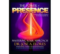 The POWER of Presence - Mastering Your Approach: Leadership Development Workbook