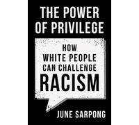 The Power of Privilege: How white people can challenge racism