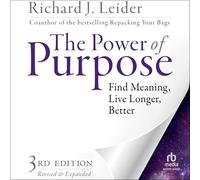 The Power of Purpose, 3rd Edition: Find Meaning, Live Longer, Better