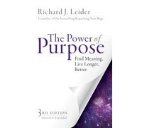 The Power of Purpose: Find Meaning, Live Longer, Better