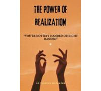 THE POWER OF REALIZATION: YOU'RE NOT RIGHT HANDED OR LEFT HANDED
