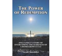 The Power of Redemption: One Family’s Story of Overcoming The Darkness of a Homegrown Cult
